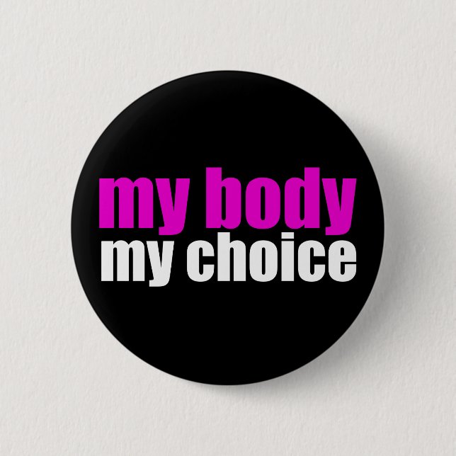 My Body My Choice Pro Choice Feminist Political Button (Front)