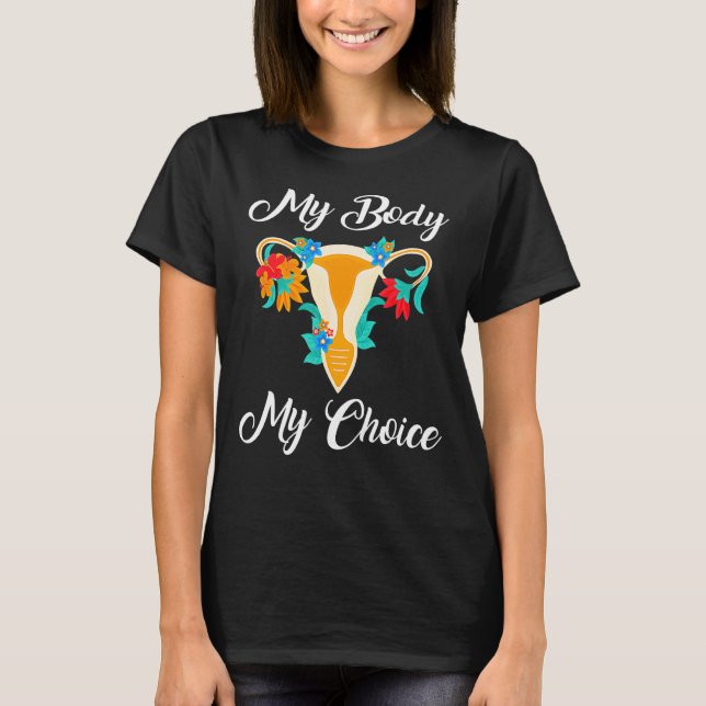 My Body My Choice Pro Choice  Feminist Women's Rig T-Shirt (Front)