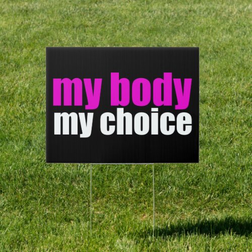 My Body My Choice Pro Choice Feminist Yard Sign