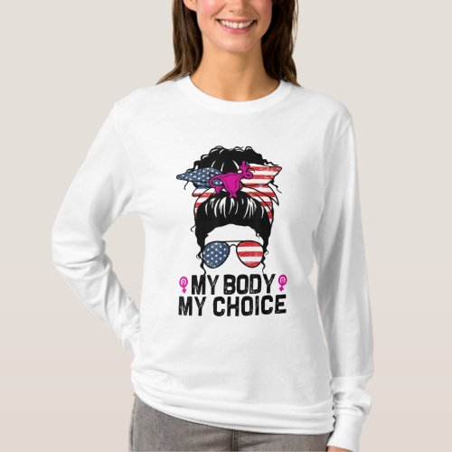 My Body My Choice Pro Choice Messy Bun Feminist Wo T_Shirt