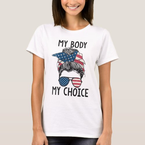 My Body My Choice Pro Choice Messy Bun US Flag Fem T_Shirt