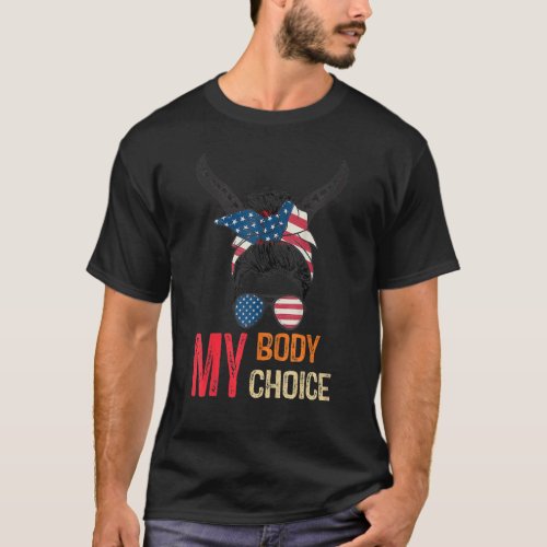 My Body My Choice Pro Choice Messy Bun Us Flag Fem T_Shirt