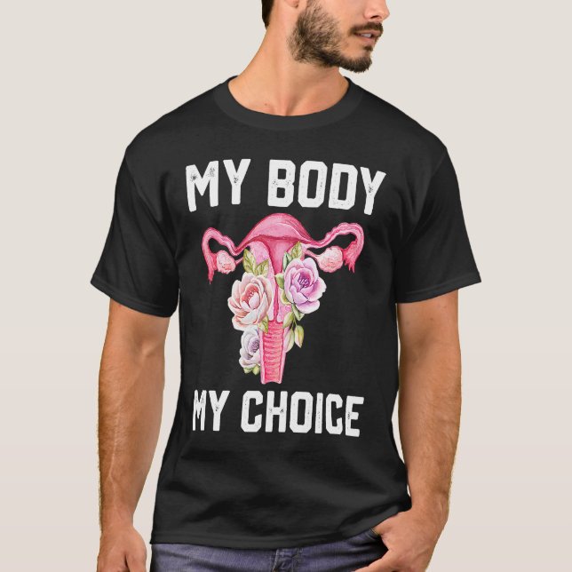 My Body My Choice Pro Choice Reproductive Rights T-Shirt (Front)