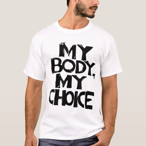 My Body My Choice_Pro_Choice Reproductive Rights T_Shirt