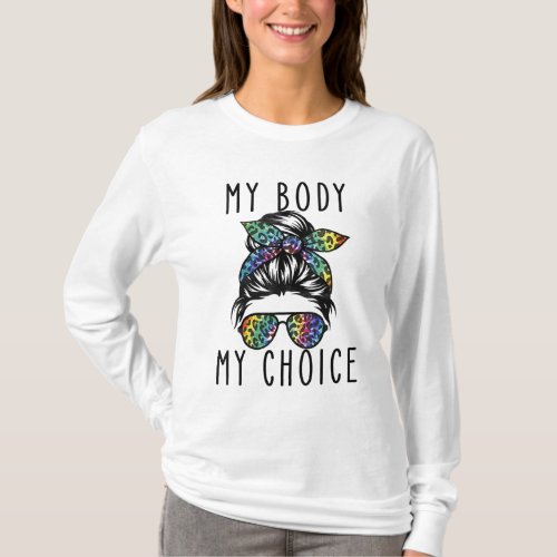 My Body My Choice Pro Choice Tie dye Messy_Bun Fem T_Shirt