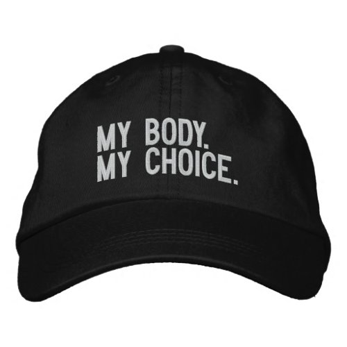 My body my choice Pro choice white black custom  Embroidered Baseball Cap