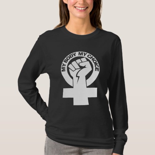 My Body My Choice Pro Choice Womens Rights T_Shirt