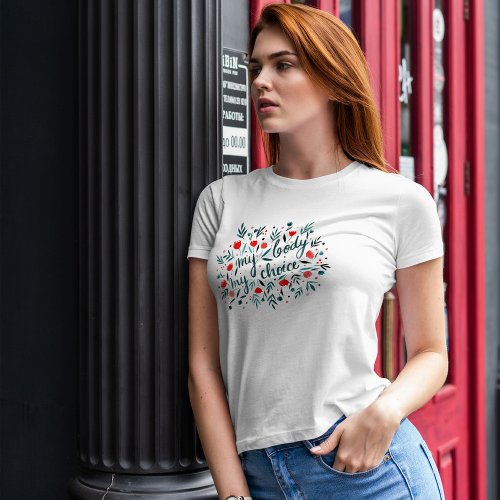 My body my choice _ red flowers T_Shirt