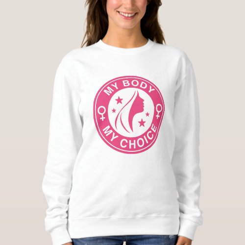 My Body My Choice Sweatshirt