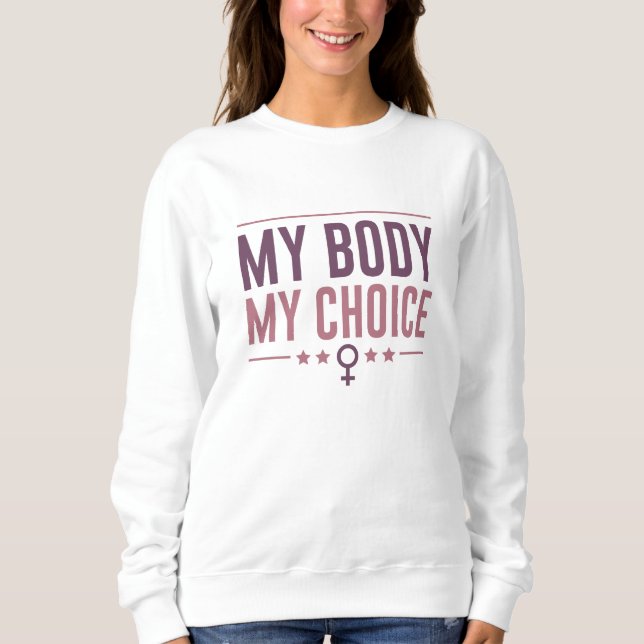 My Body My Choice Sweatshirt (Front)