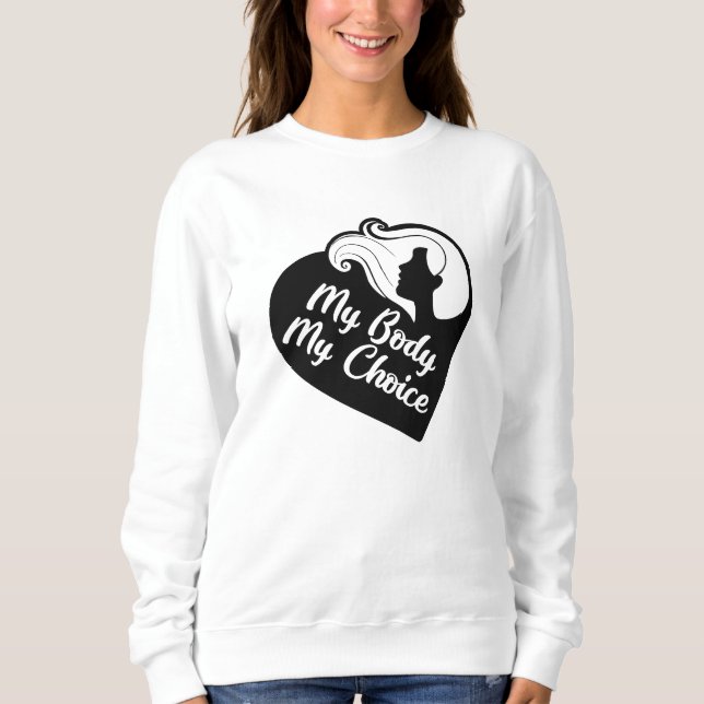 My Body My Choice Sweatshirt (Front)
