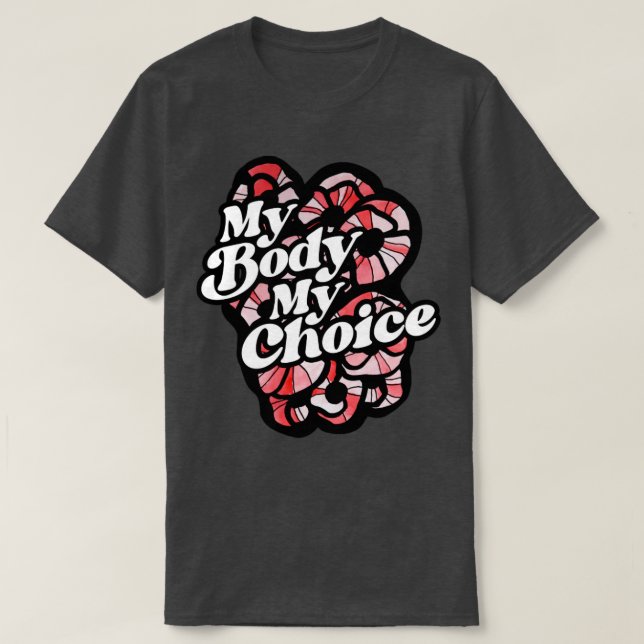 My Body My Choice T-Shirt (Design Front)