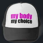 My Body My Choice Trucker Hat<br><div class="desc">A great hot pink pro choice design for those fighting for women's right to choose.</div>