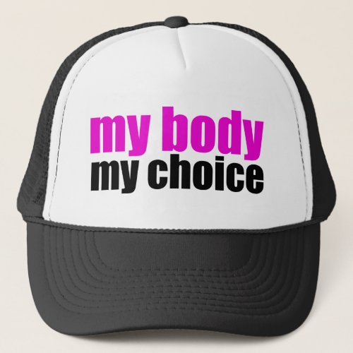 My Body My Choice Trucker Hat