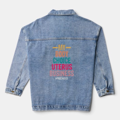 My Body My Choice Uterus Business Pro Choice Femin Denim Jacket
