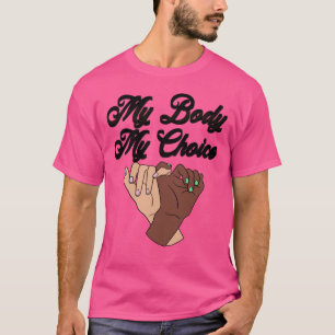 My Body My Choice Uterus Pro Abortion Pro Choice F T-Shirt