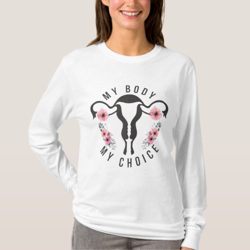 My Body My Choice Uterus Pro Choice Abortion Right T_Shirt
