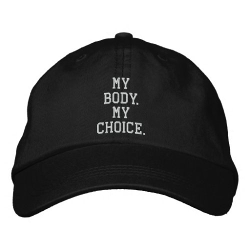 My body my choice white black custom text embroidered baseball cap