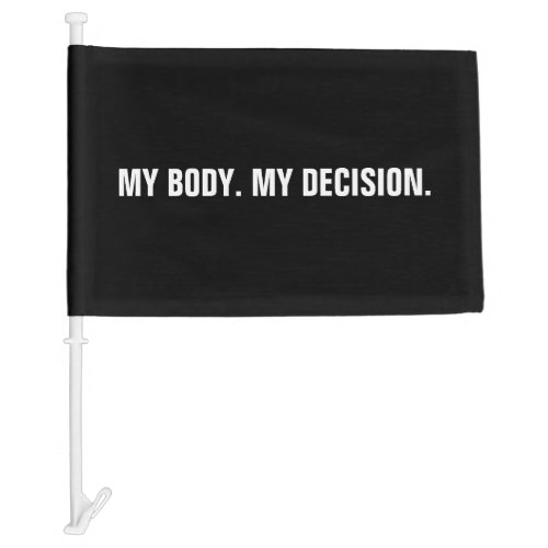 My body my decision black white abortion rights car flag