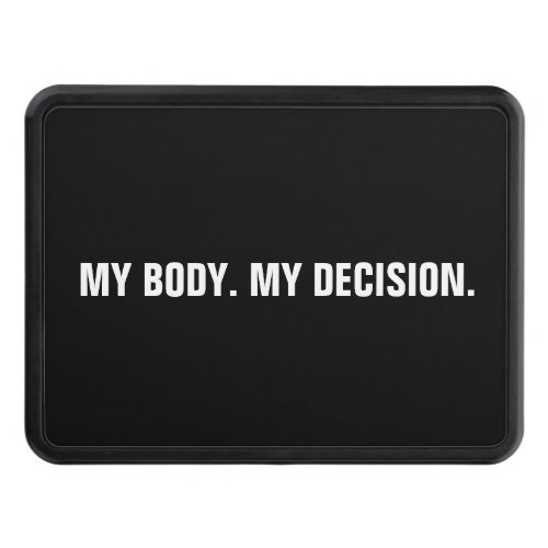 My body my decision black white abortion rights hitch cover
