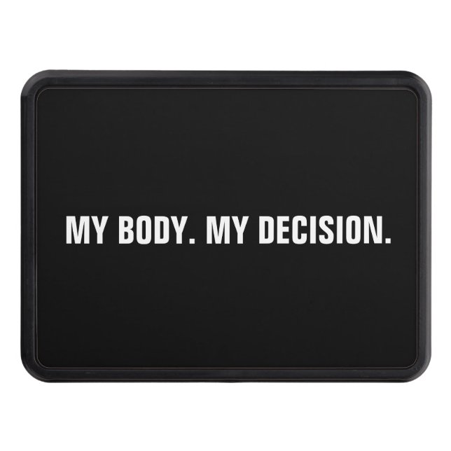 My body my decision black white abortion rights hitch cover (Front)