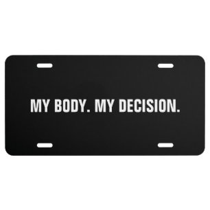 My body my decision black white abortion rights license plate
