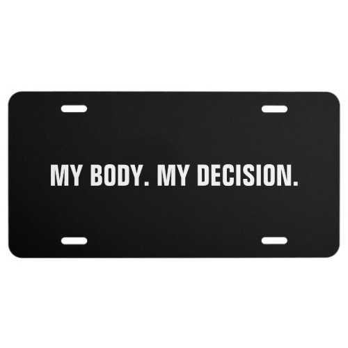 My body my decision black white abortion rights license plate