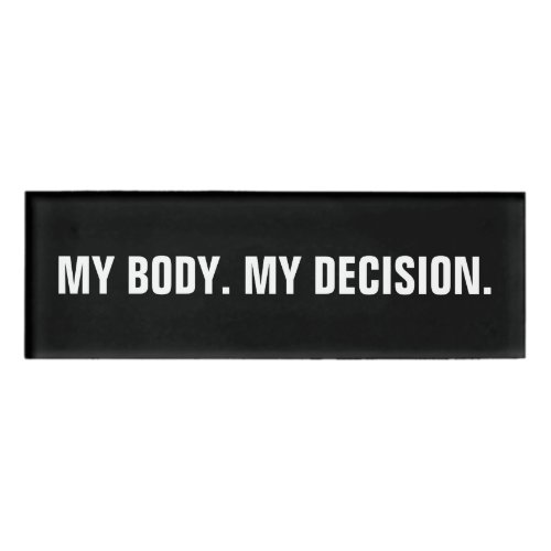 My body my decision black white abortion rights name tag