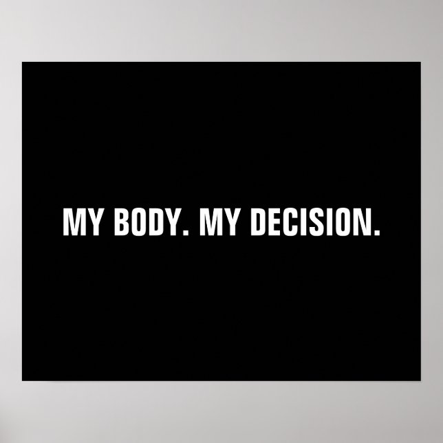 My body my decision black white abortion rights poster (Front)