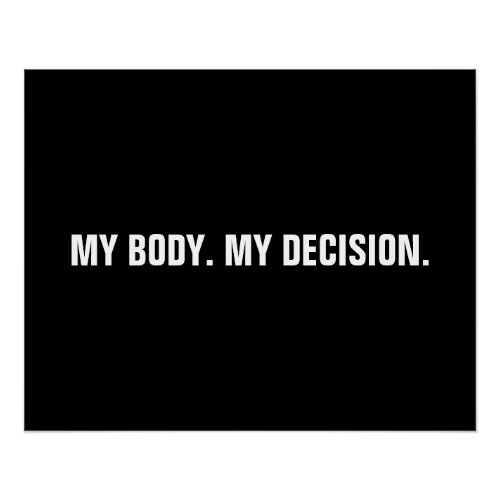 My body my decision black white abortion rights poster