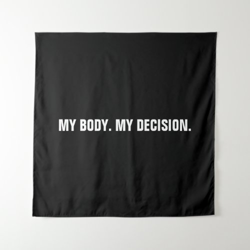 My body my decision black white abortion rights tapestry