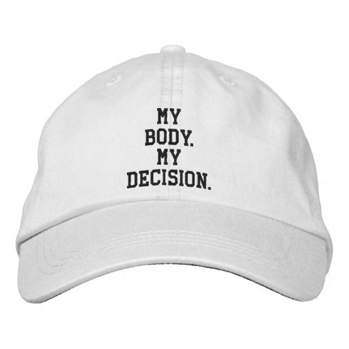 My body my decision black white custom text embroidered baseball cap