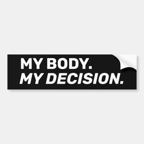 My body my decision black white minimalist bumper sticker
