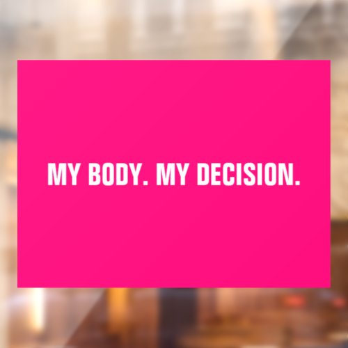My body my decision hot pink abortion rights window cling