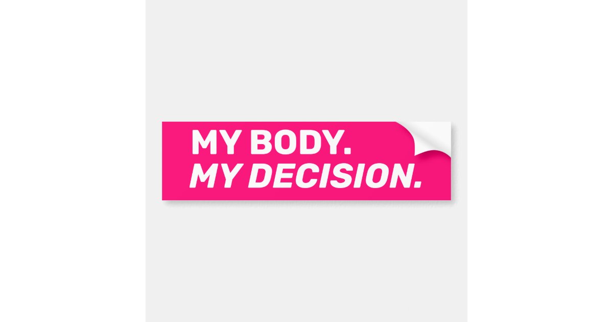 My body my decision hot pink minimalist bumper sticker | Zazzle