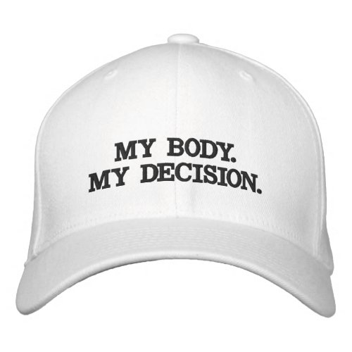 My body my decision Pro abortion choice  Embroidered Baseball Cap