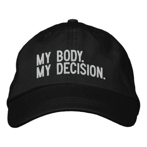 My body my decision Pro choice white and black Embroidered Baseball Cap