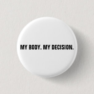My body my decision white black abortion rights button
