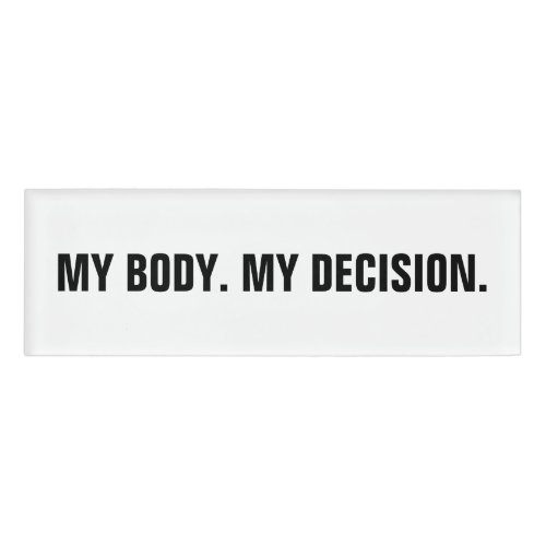 My body my decision white black abortion rights name tag