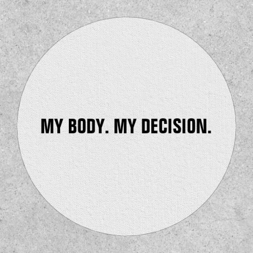My body my decision white black abortion rights patch