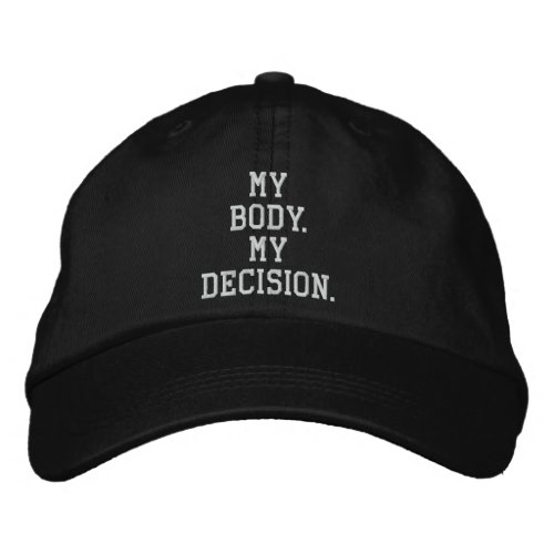 My body my decision white black custom text  embroidered baseball cap