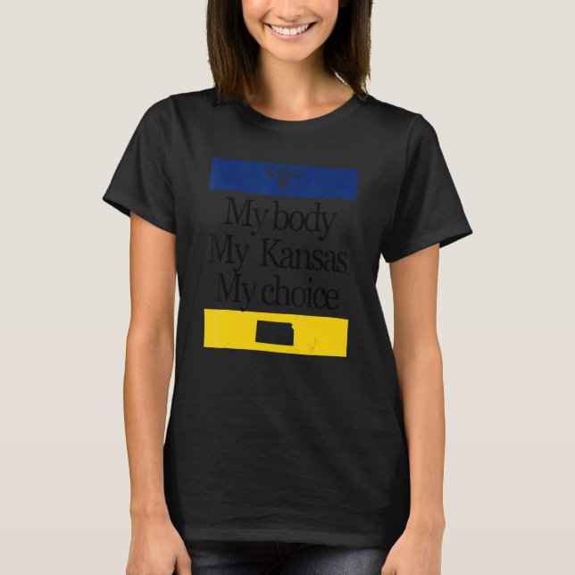 My Body My Kansas My Choice Pro Choice Women Right T-Shirt (Front)