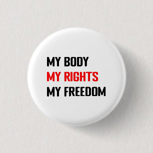My body My rights My freedom Feminist Women Rights Button
