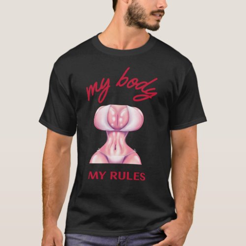 my body my rules T_Shirt