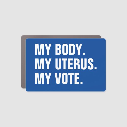 My Body My uterus My Vote blue political election Car Magnet