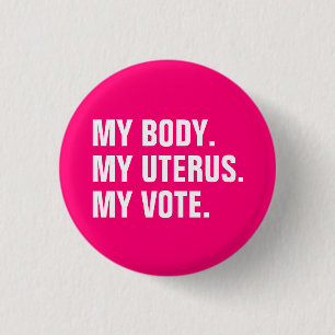 My Body My uterus My Vote hot pink white election Button