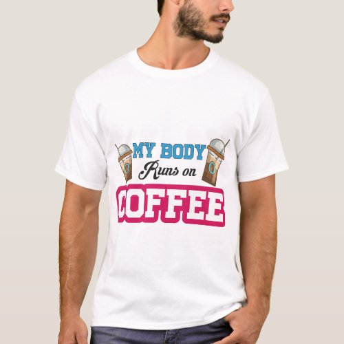 MY_BODY_RUNS_ON_COFFEE_23993163 15 T_Shirt