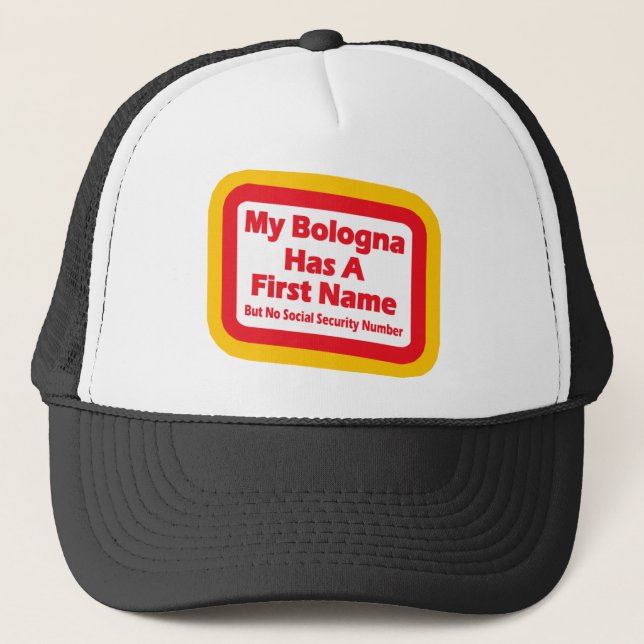 My bologna has a first name trucker hat (Front)