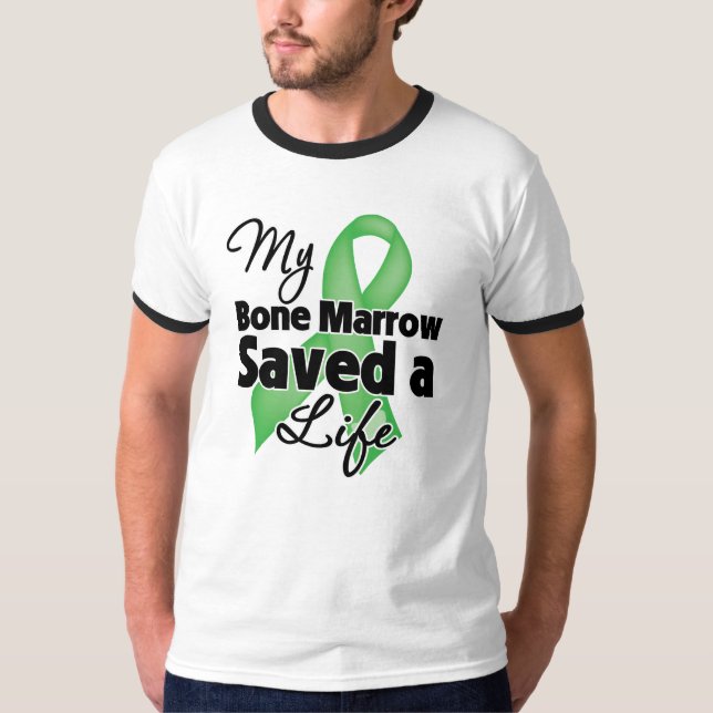 My Bone Marrow Saved a Life T-Shirt (Front)