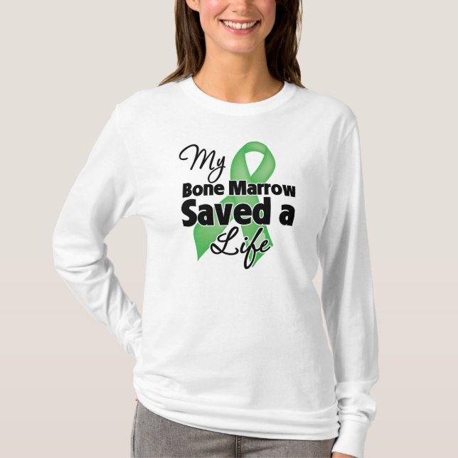 My Bone Marrow Saved a Life T-Shirt (Front)